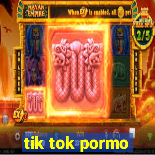 tik tok pormo