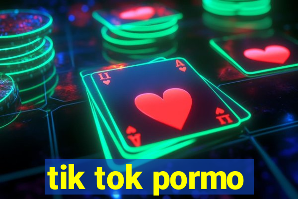 tik tok pormo