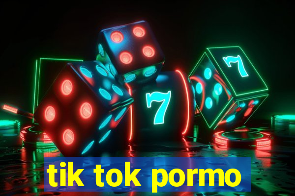 tik tok pormo