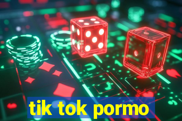 tik tok pormo