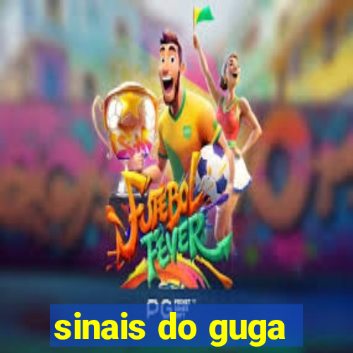 sinais do guga