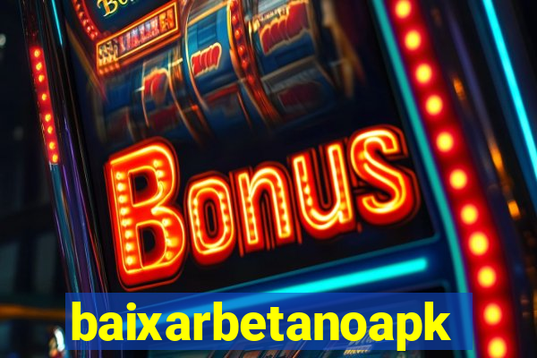 baixarbetanoapk