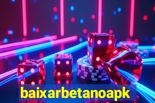 baixarbetanoapk