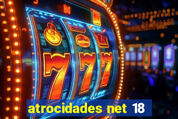 atrocidades net 18