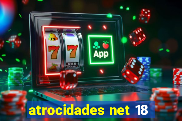 atrocidades net 18