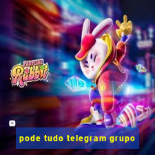 pode tudo telegram grupo