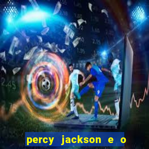 percy jackson e o ladr o de raios filme completo dublado