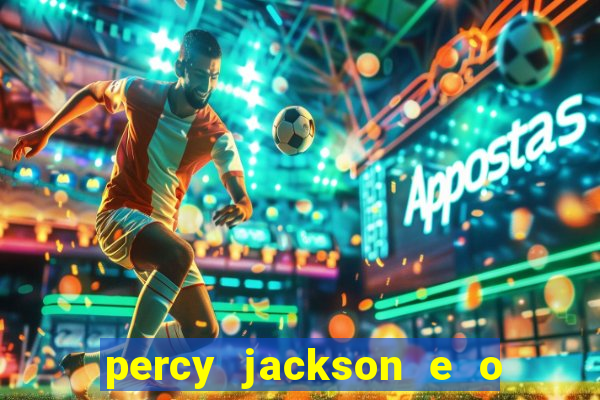 percy jackson e o ladr o de raios filme completo dublado