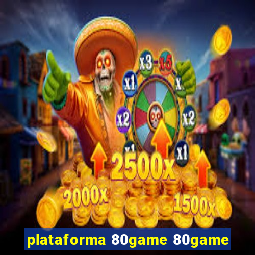 plataforma 80game 80game