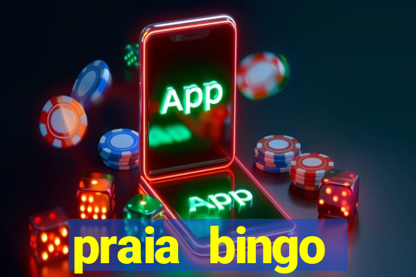 praia bingo dinheiro infinito 2022