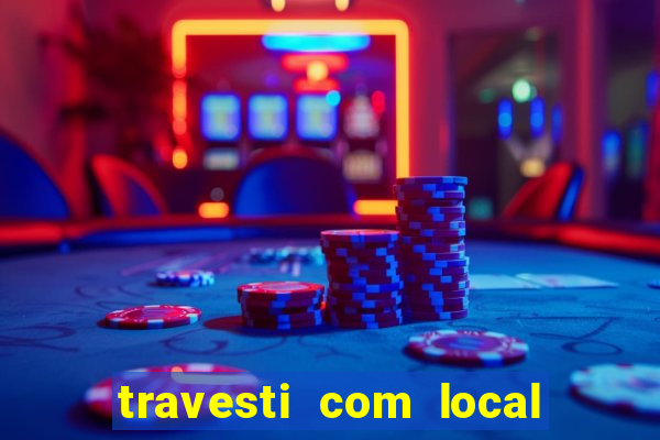 travesti com local porto seguro