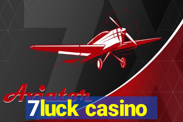 7luck casino