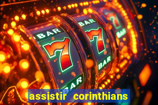 assistir corinthians ao vivo multicanais