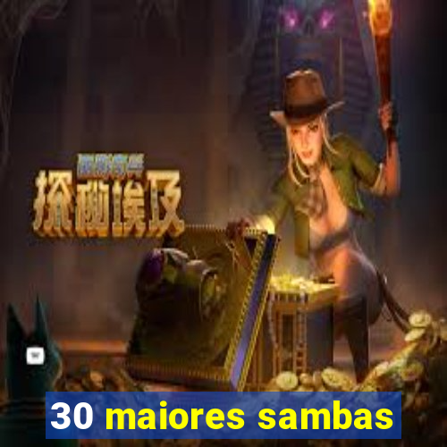 30 maiores sambas