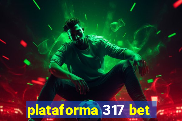 plataforma 317 bet