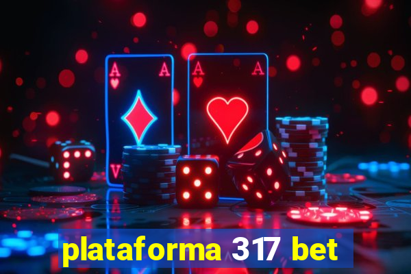 plataforma 317 bet