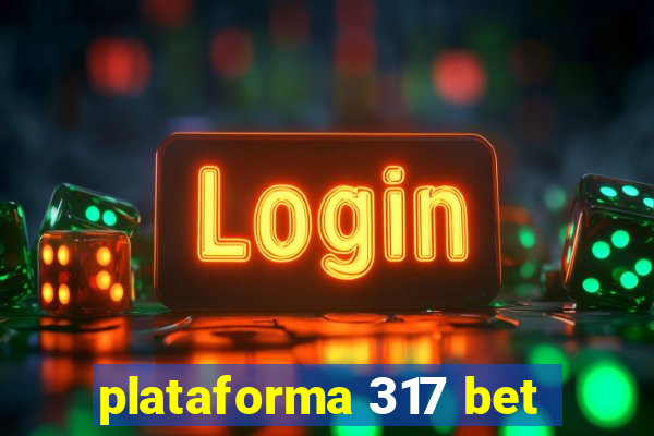 plataforma 317 bet