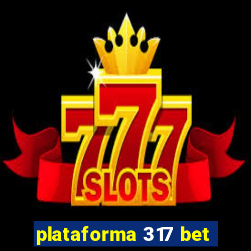 plataforma 317 bet