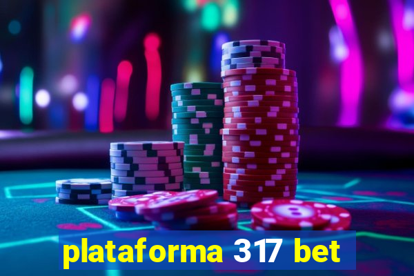 plataforma 317 bet