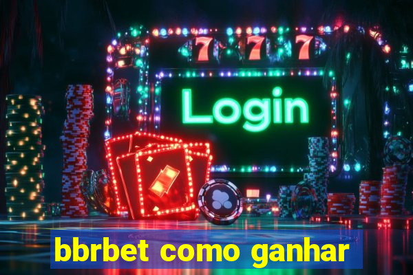 bbrbet como ganhar