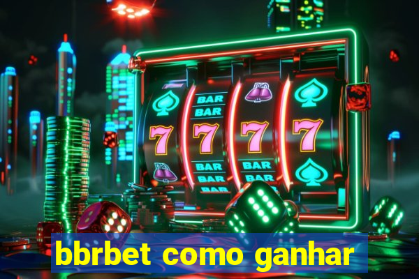 bbrbet como ganhar