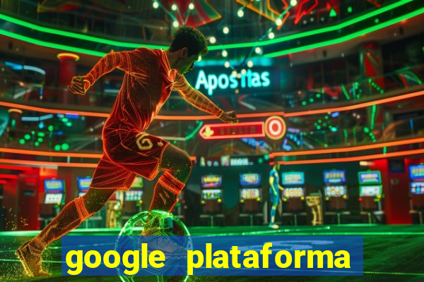 google plataforma de jogos