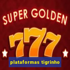 plataformas tigrinho