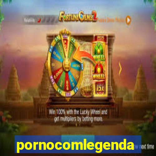 pornocomlegenda