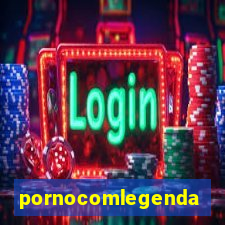 pornocomlegenda