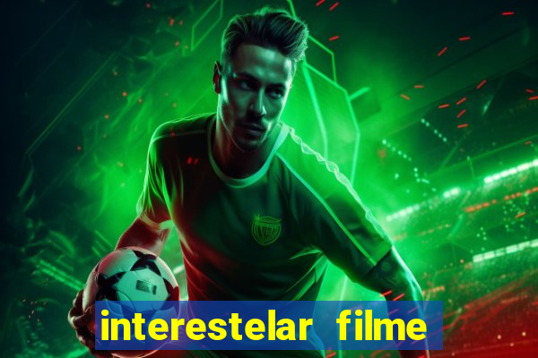 interestelar filme completo dublado 4k