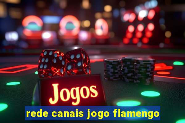 rede canais jogo flamengo