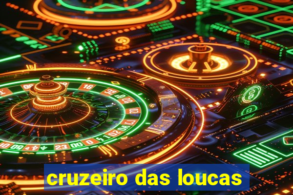 cruzeiro das loucas