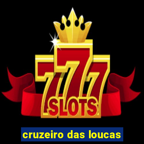 cruzeiro das loucas