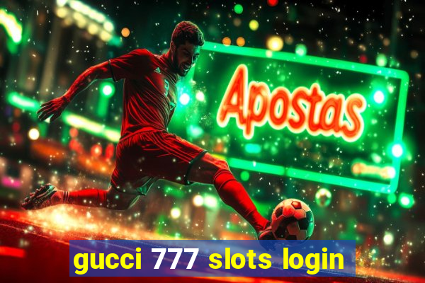 gucci 777 slots login