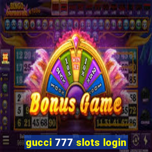 gucci 777 slots login