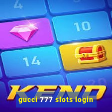 gucci 777 slots login