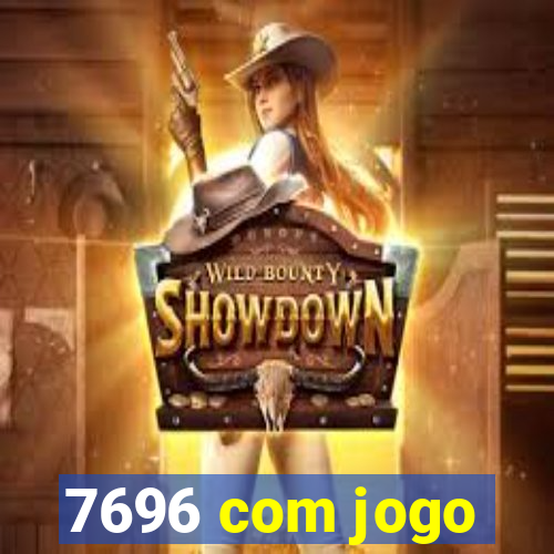 7696 com jogo