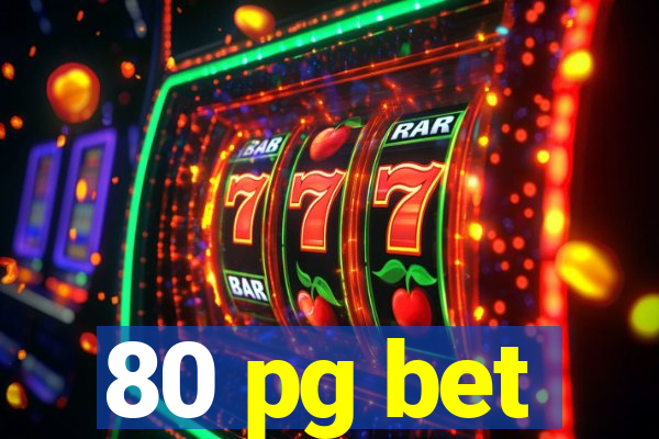 80 pg bet