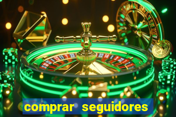 comprar seguidores que interagem