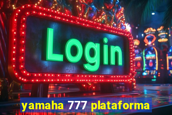 yamaha 777 plataforma