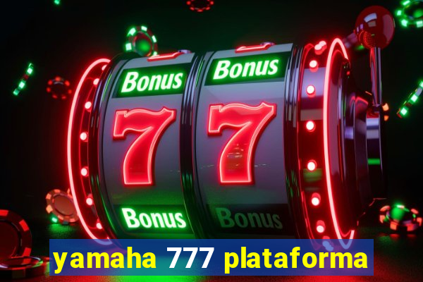 yamaha 777 plataforma