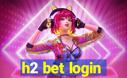 h2 bet login