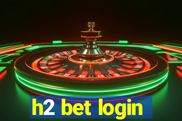 h2 bet login