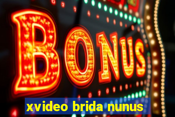 xvideo brida nunus