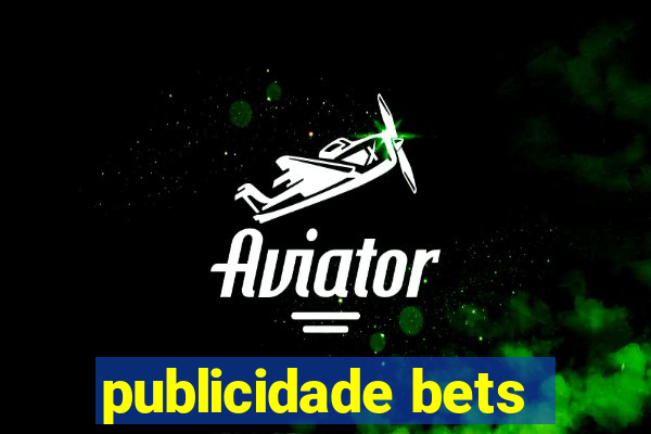 publicidade bets