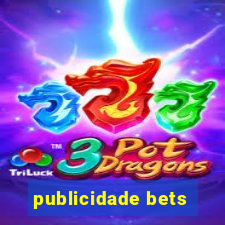 publicidade bets