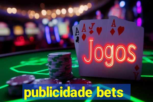 publicidade bets