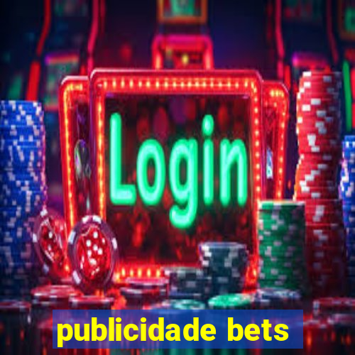 publicidade bets