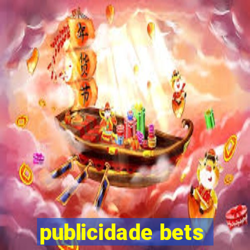 publicidade bets