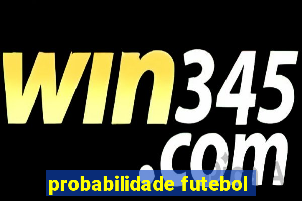 probabilidade futebol